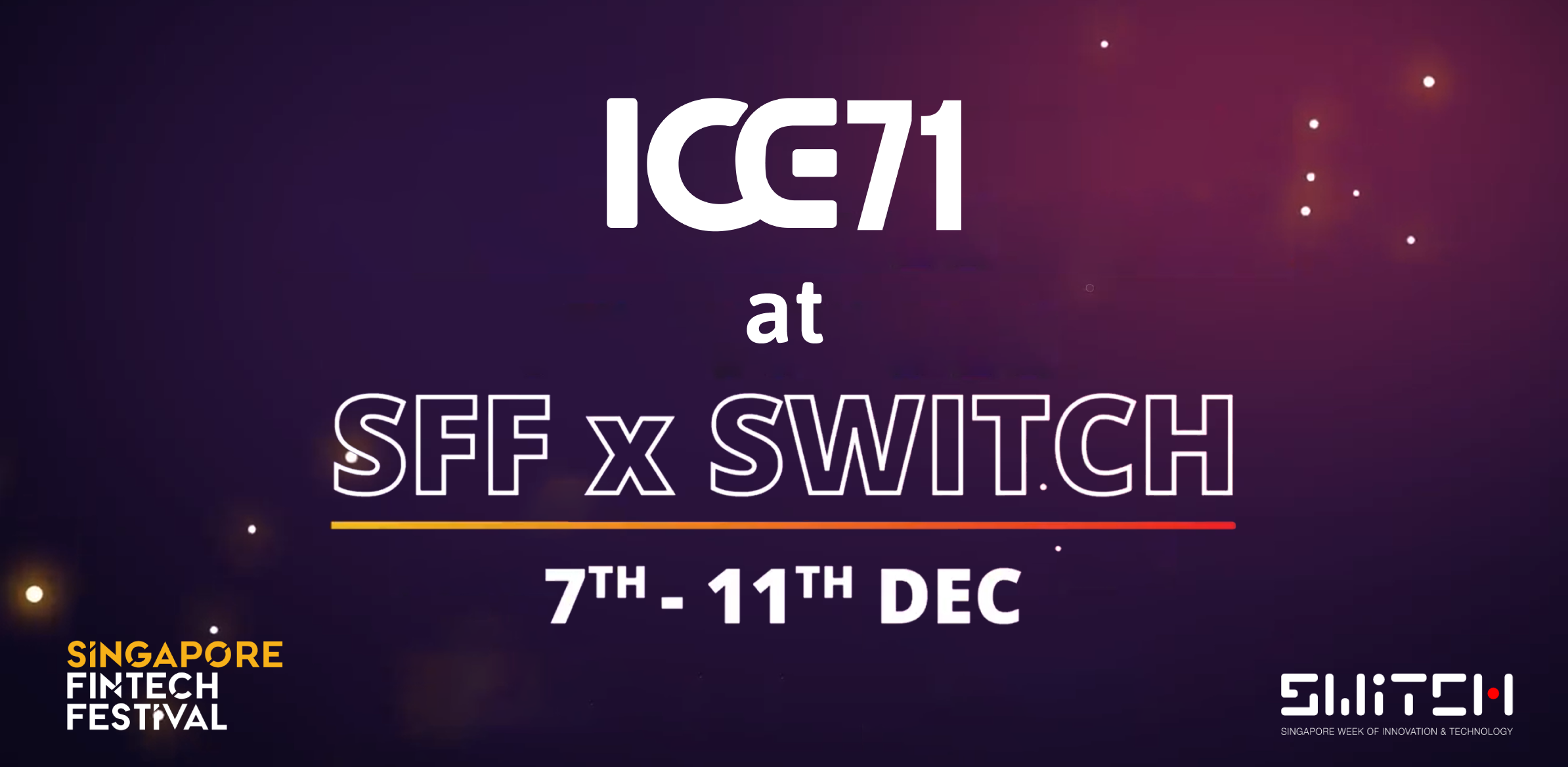 ICE71 at SFF x SWITCH 2020