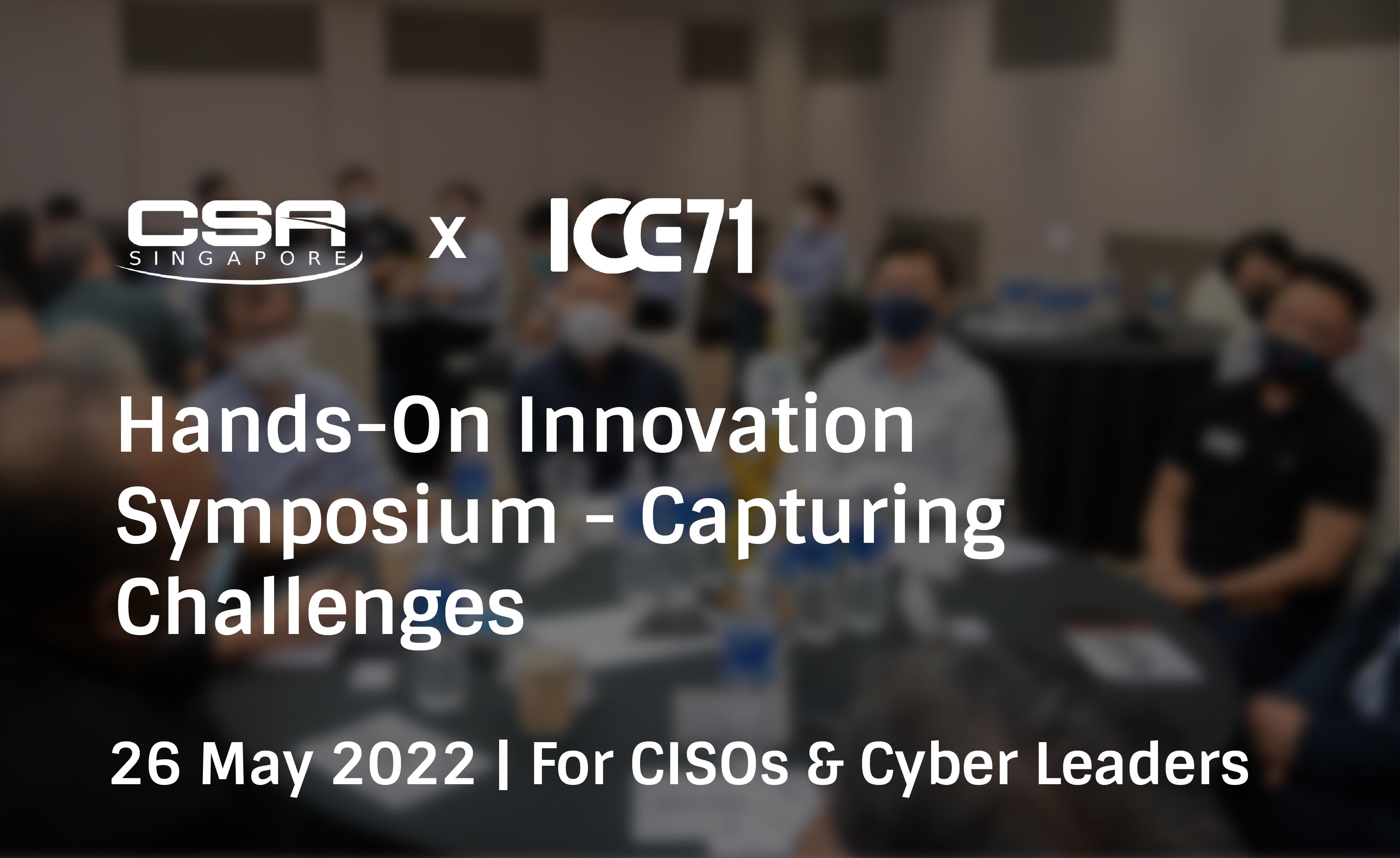 CSA x ICE71 Hands-On Innovation Symposium